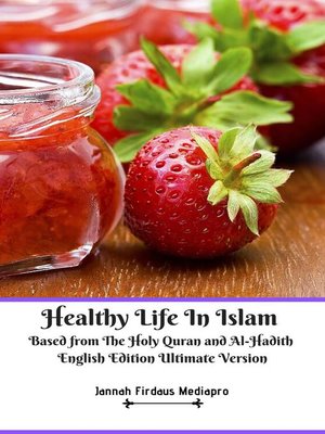 cover image of Healthy Life In Islam Based from the Holy Quran and Al-Hadith English Edition Ultimate Version